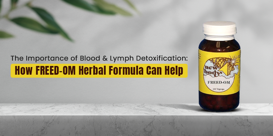 The Importance of Blood and Lymph Detoxification: How FREED-OM Herbal Formula Can Help