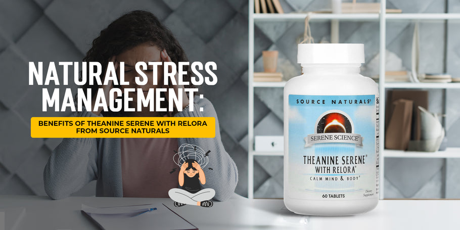 Natural Stress Management: Benefits of Theanine Serene with Relora from Source Naturals